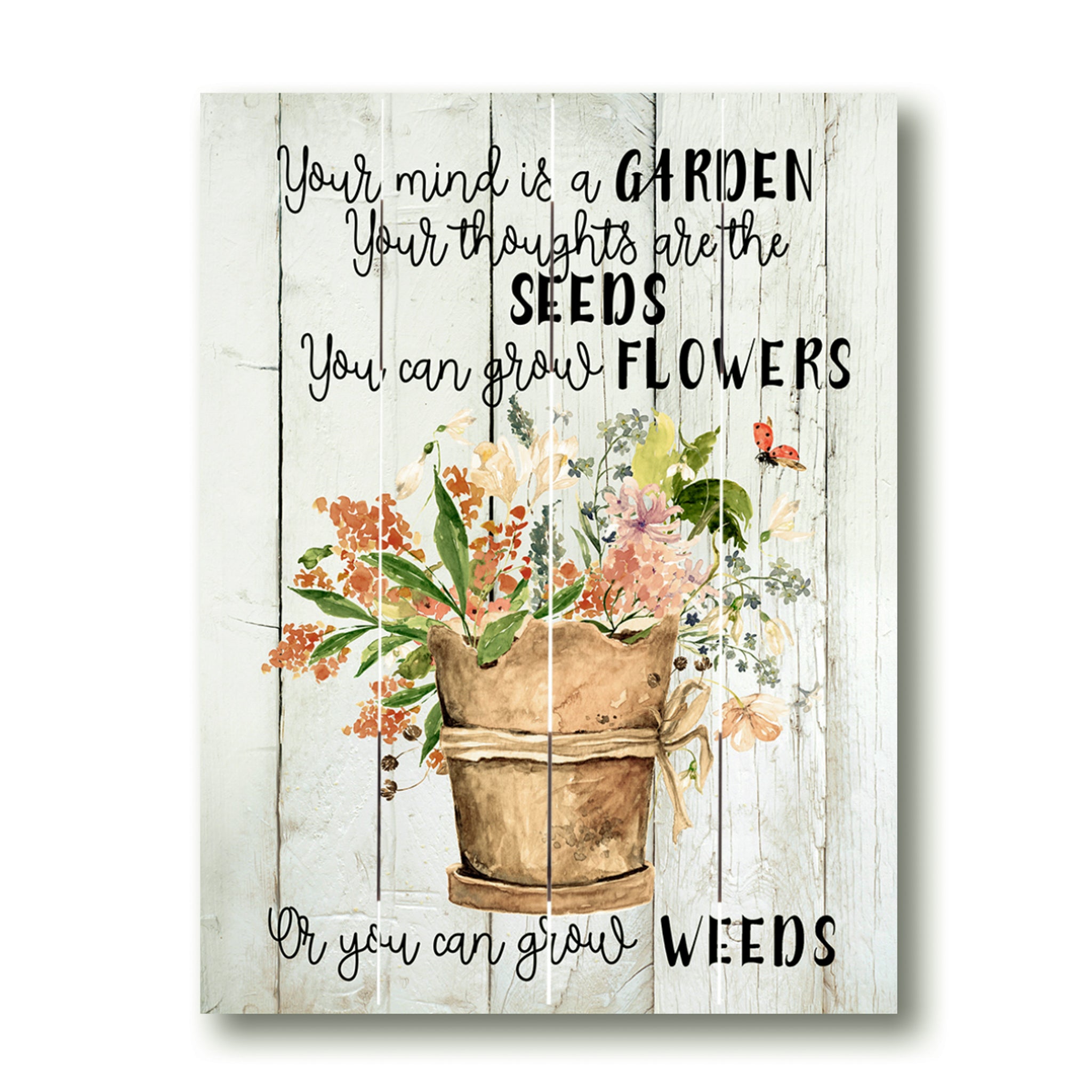 your thoughts are seeds that you plant Grow Flowers Pallet Art – Irvin's Tinware